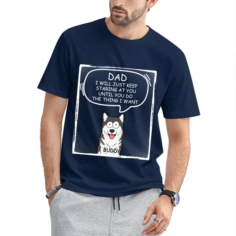 Personalized Custom Unisex T-shirt - We Will Just Keep Staring At You - Gift For Pet Owners