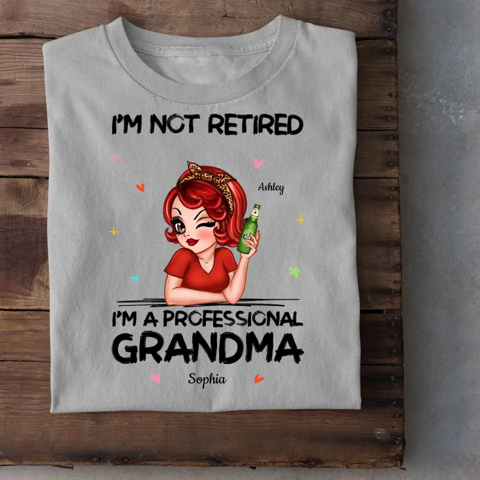 I'm Not Retired I'm A Professional Grandma Personalized Shirt