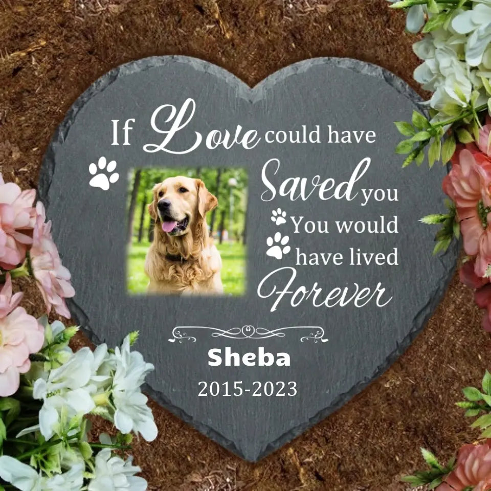 Custom Pet Memorial Stones | If Love Could Have Saved You Dog Poem