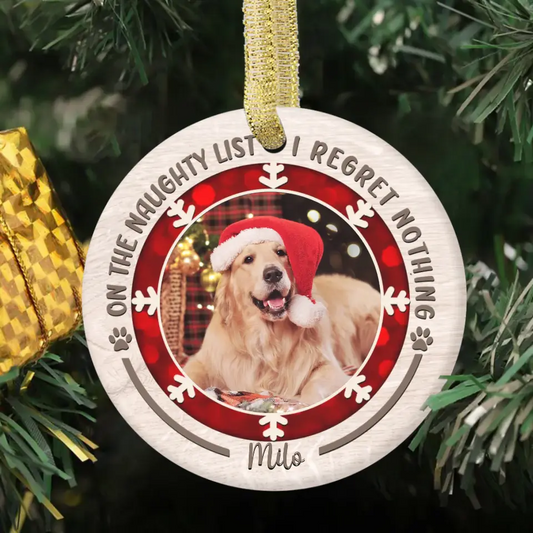 Personalized Custom Round Shaped Ceramic Photo Christmas Ornament For Pet Lovers - On The Naughty List I Regret Nothing