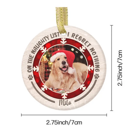 Personalized Custom Round Shaped Ceramic Photo Christmas Ornament For Pet Lovers - On The Naughty List I Regret Nothing