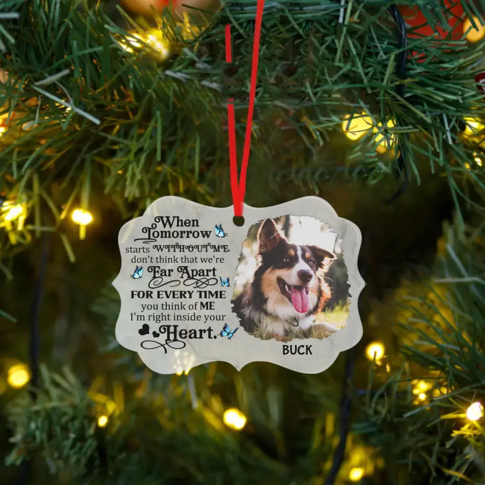 Custom Photo When Tomorrow Starts Without Me - Personalized Christmas Memorial  Ornament  For Pet Lovers