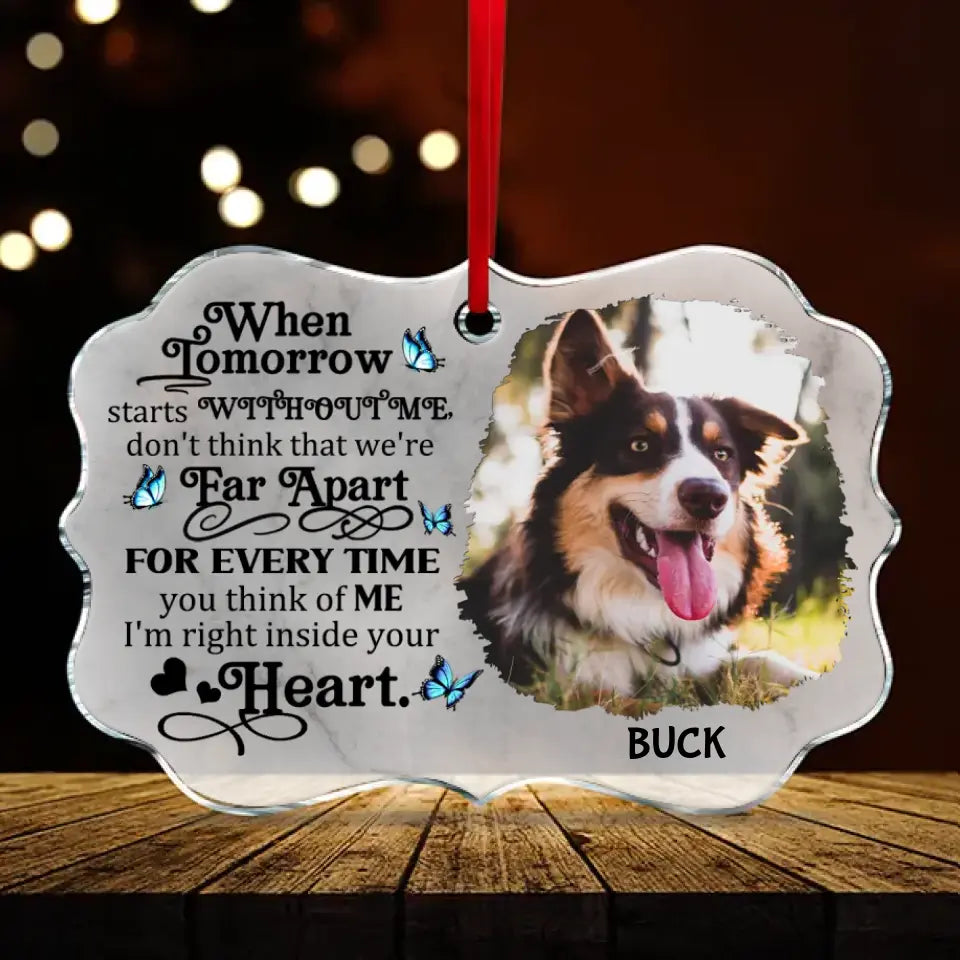 Custom Photo When Tomorrow Starts Without Me - Personalized Christmas Memorial  Ornament  For Pet Lovers