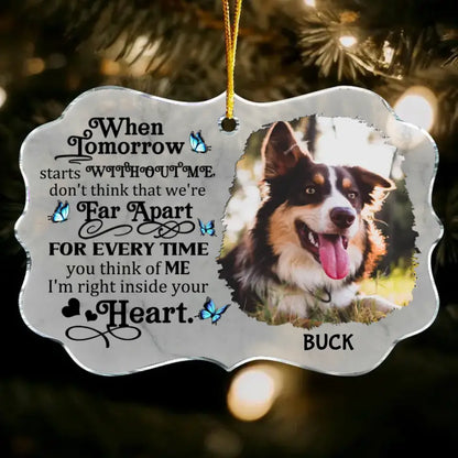 Custom Photo When Tomorrow Starts Without Me - Personalized Christmas Memorial  Ornament  For Pet Lovers