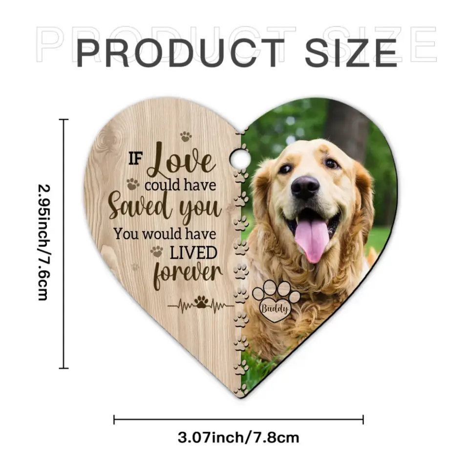 If Love Could Have Saved You - Memorial Personalized Custom Photo Heart Shaped Ornament - Christmas Gift, Sympathy Gift For Pet Lovers