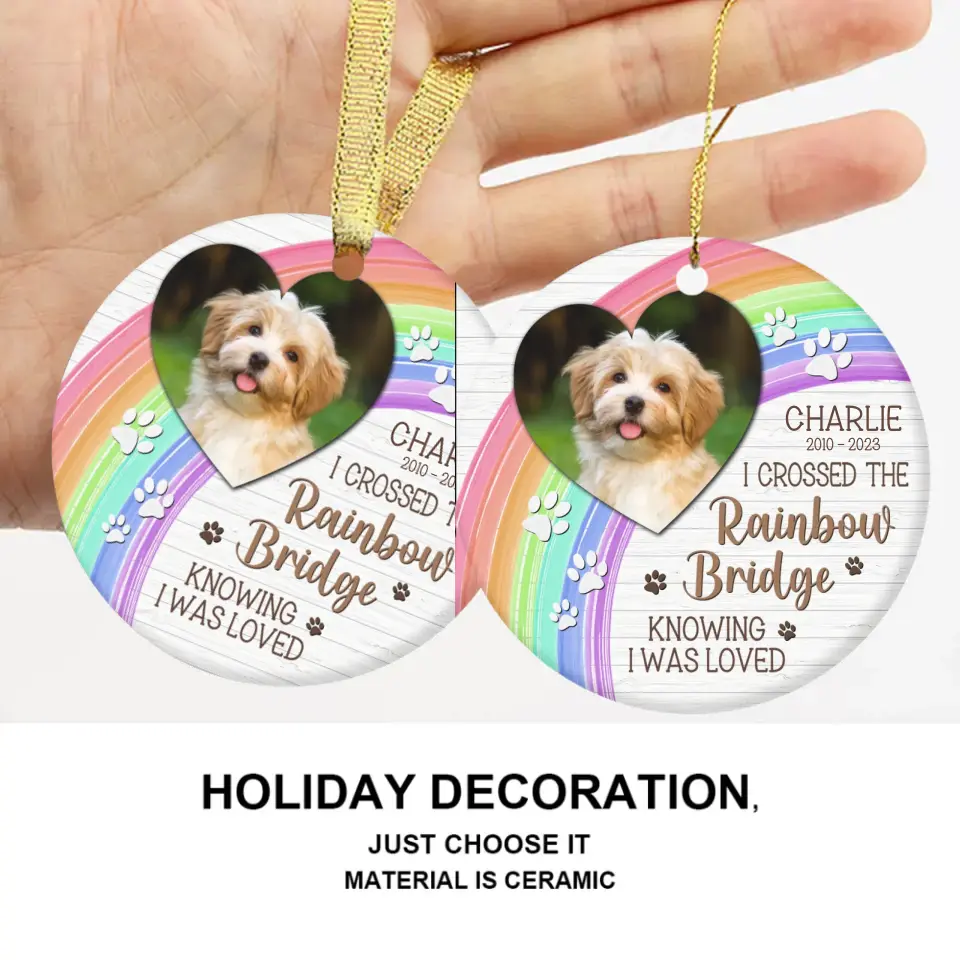 I Crossed The Rainbow Bridge - Memorial Personalized Custom Photo Ceramic Ornament