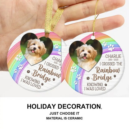 I Crossed The Rainbow Bridge - Memorial Personalized Custom Photo Ceramic Ornament