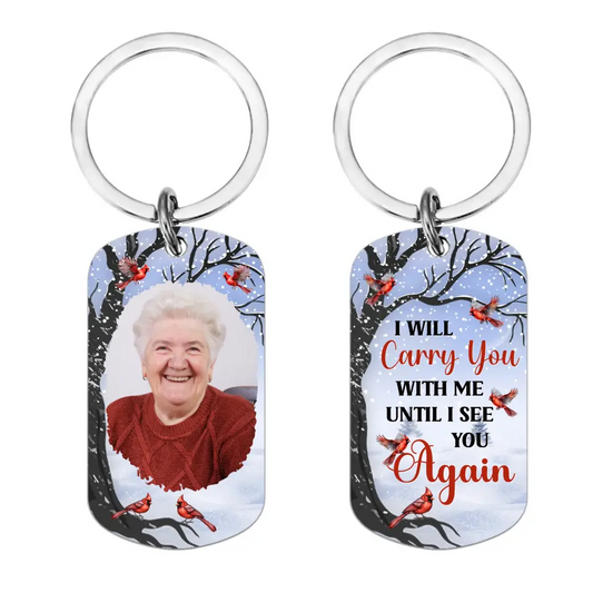 Sympathy Gift Memorial Personalized Custom Photo Keychain - Carry You With Me Until I See You Again