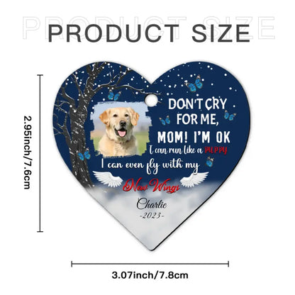 Memorial Personalized Ornament For Pet Lover - Don't Cry For Me, Mom I'm Ok