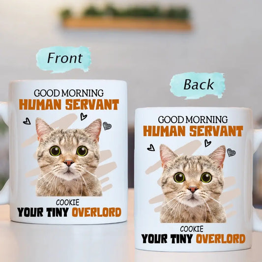 Personalized Mug Custom Photo Cat Dog Good Morning Human Servant - Gift For Pet Lovers