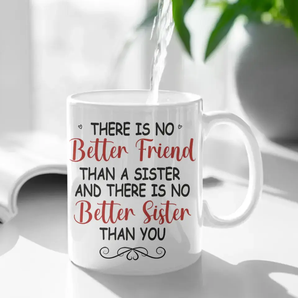 Bestie BFF Personalized Custom Mug  - There Is No Better Sister Than You