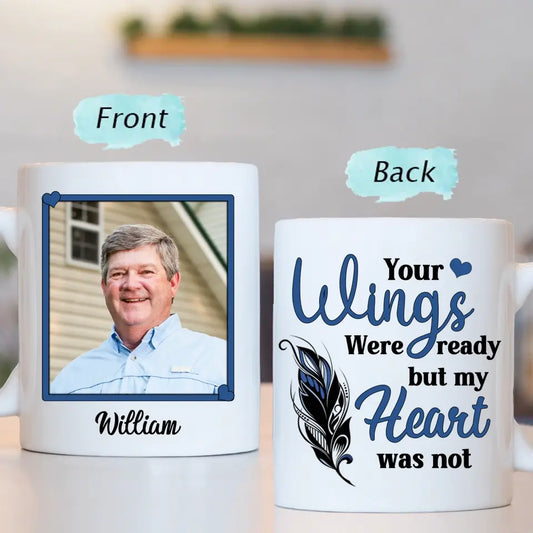 Sympathy Gift Custom Photo Personalized Mug - Your Wings Were Ready But My Heart Was Not