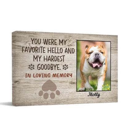 Personalized Photo Canvas For Pet- You Were My Favorite Hello And My Hardest Goodbye