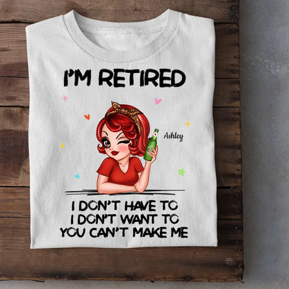 I‘m Retired You Can’t Make Me Retirement Gift Personalized Shirt