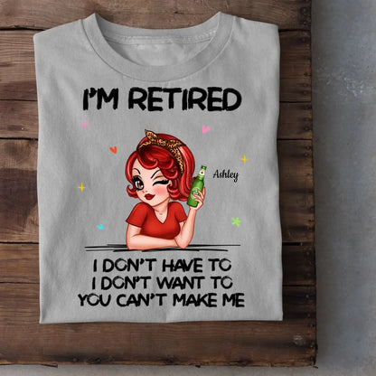 I‘m Retired You Can’t Make Me Retirement Gift Personalized Shirt