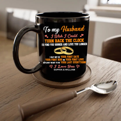 To my Husband I Wish I Could Turn Back The Clock - Black Mug