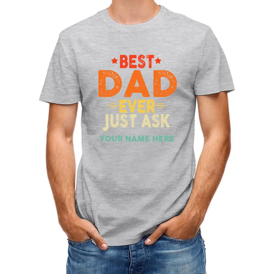 Personalized Best Dad Ever Just Ask Kids Name Shirt, Father's Day Gift for Him