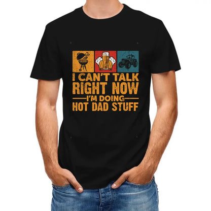 I Don’t Have Time To Talk Right Now, I’m Doing Cool Dad Things, Father’s Day T-Shirt