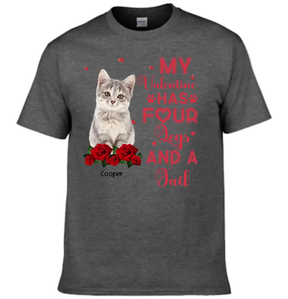 My Valentine Has Four Legs And A Tail - Personalized T-Shirt For Pet Lovers