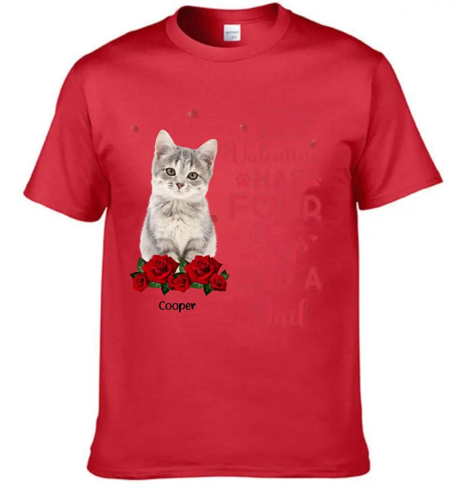 My Valentine Has Four Legs And A Tail - Personalized T-Shirt For Pet Lovers