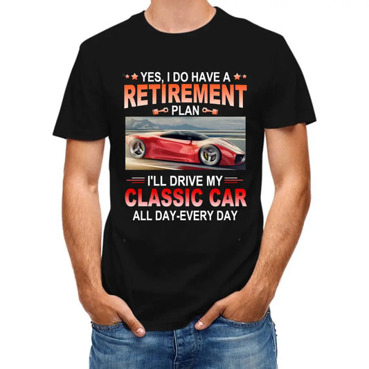 Retirement Plan - Classic Picture Custom T-Shirts for Classic Car Lovers