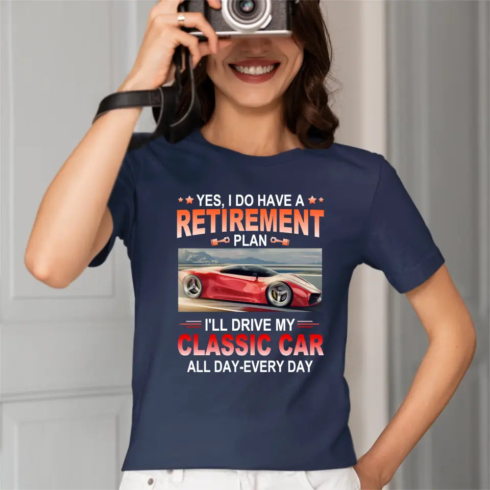 Retirement Plan - Classic Picture Custom T-Shirts for Classic Car Lovers