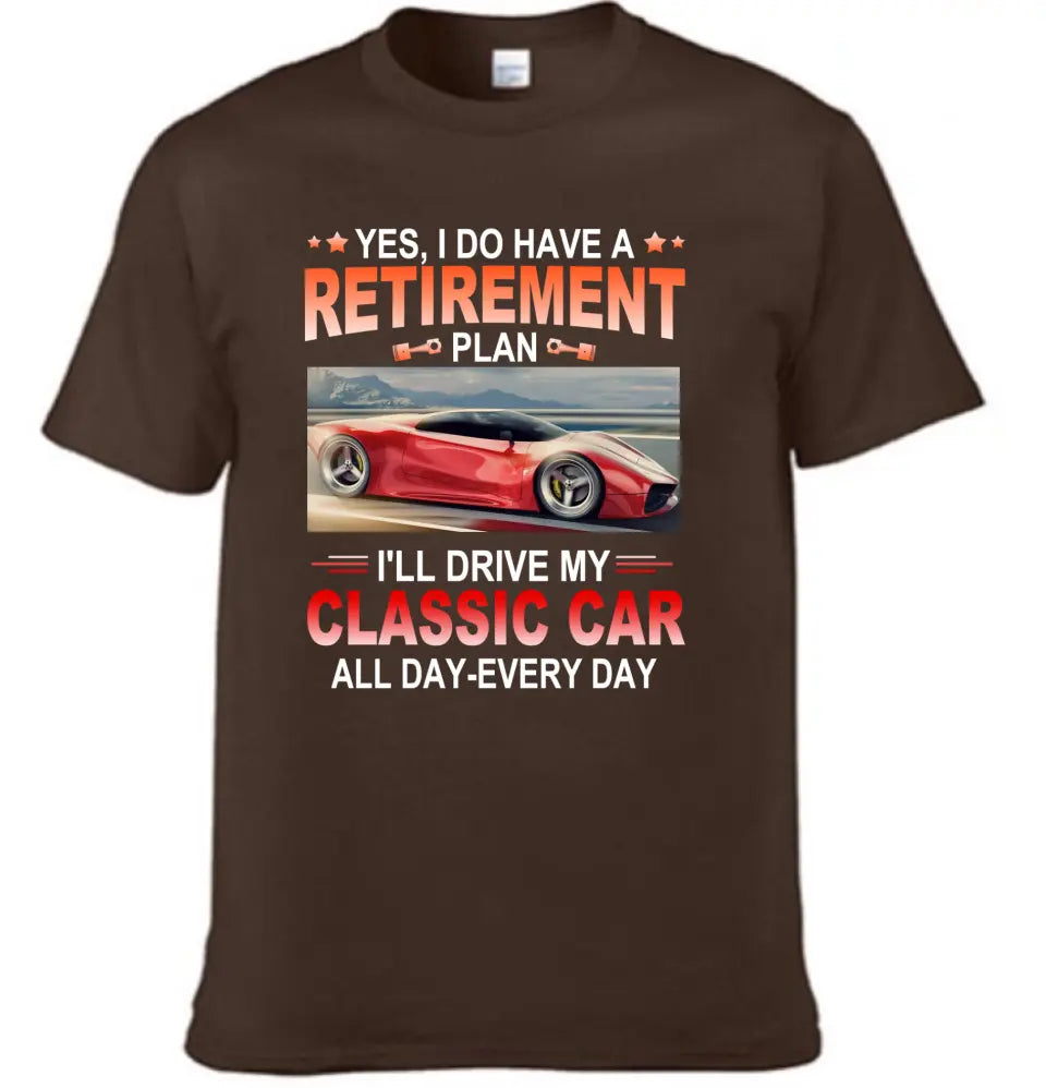 Retirement Plan - Classic Picture Custom T-Shirts for Classic Car Lovers