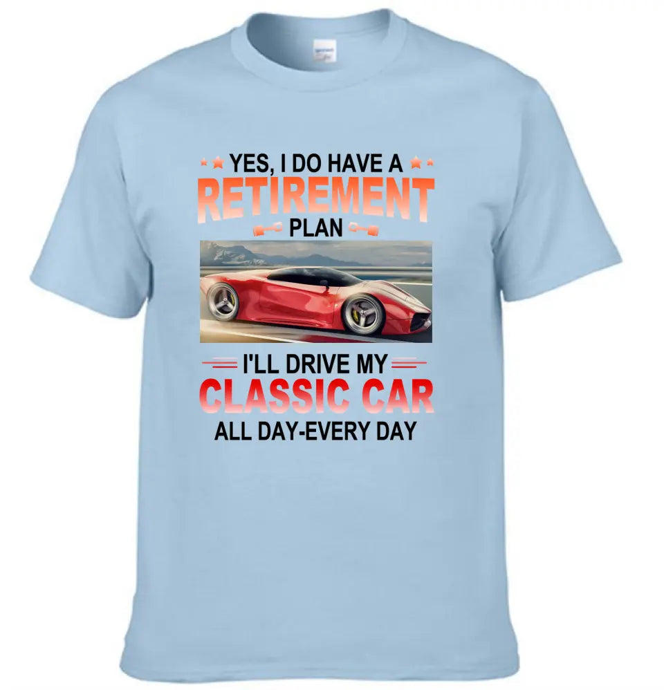 Retirement Plan - Classic Picture Custom T-Shirts for Classic Car Lovers