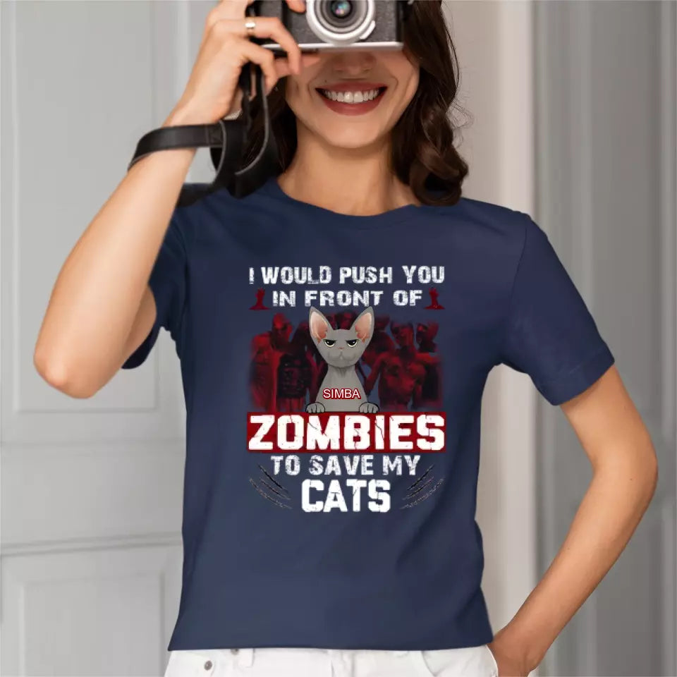 I Would Push You in Front of a Zombie to Save My Cat - Personalized Halloween T-Shirt