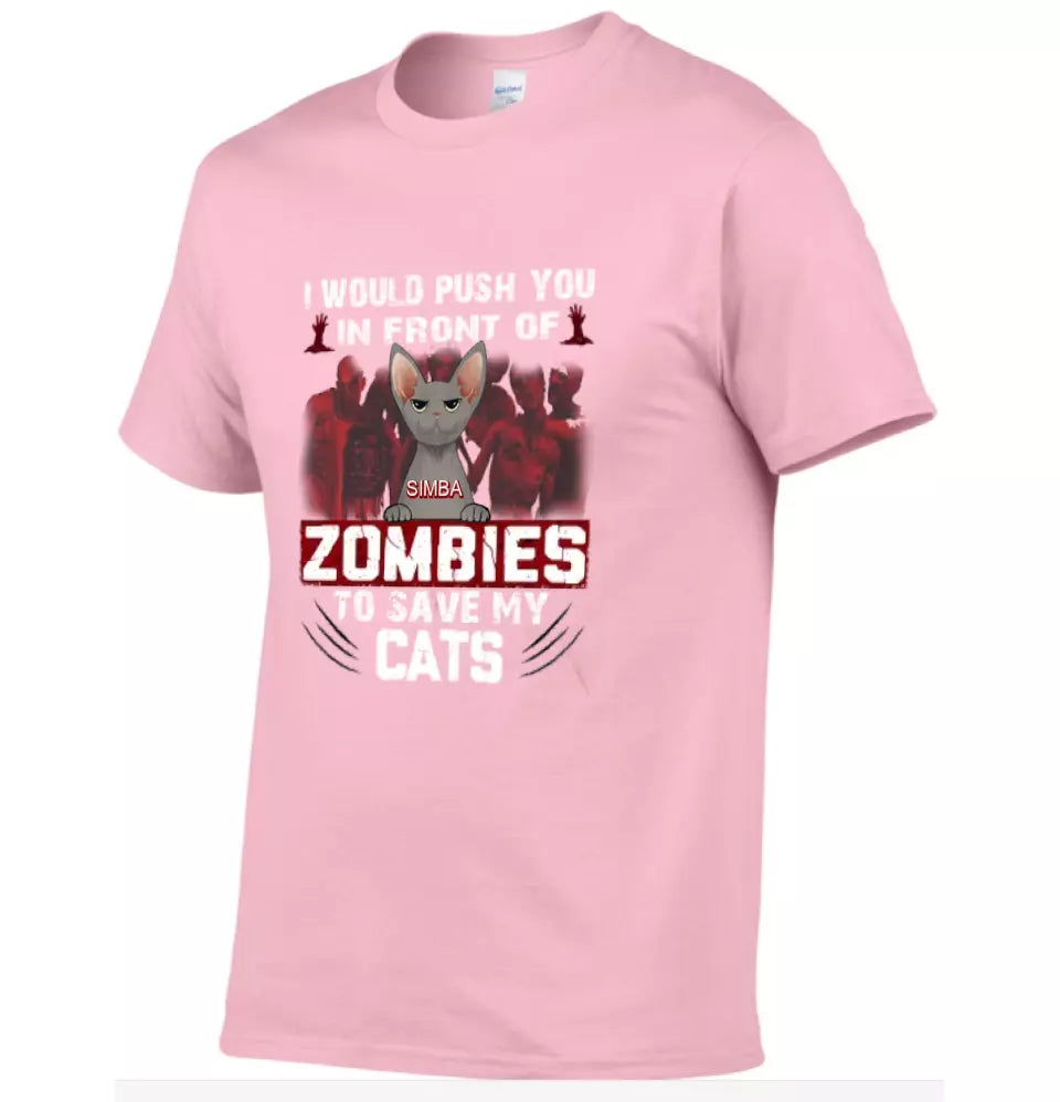 I Would Push You in Front of a Zombie to Save My Cat - Personalized Halloween T-Shirt