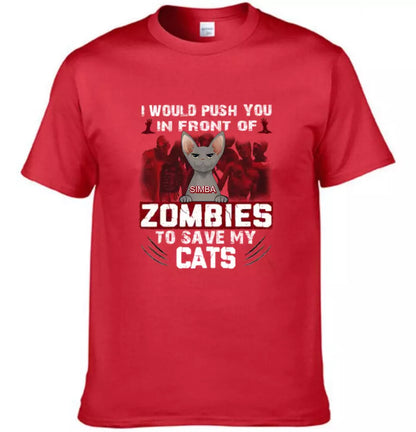 I Would Push You in Front of a Zombie to Save My Cat - Personalized Halloween T-Shirt