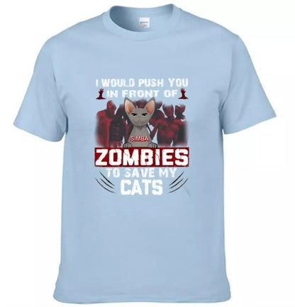 I Would Push You in Front of a Zombie to Save My Cat - Personalized Halloween T-Shirt