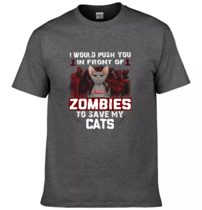 I Would Push You in Front of a Zombie to Save My Cat - Personalized Halloween T-Shirt